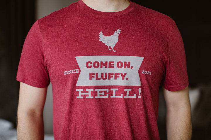 Come On Fluffy Hell - T Shirt