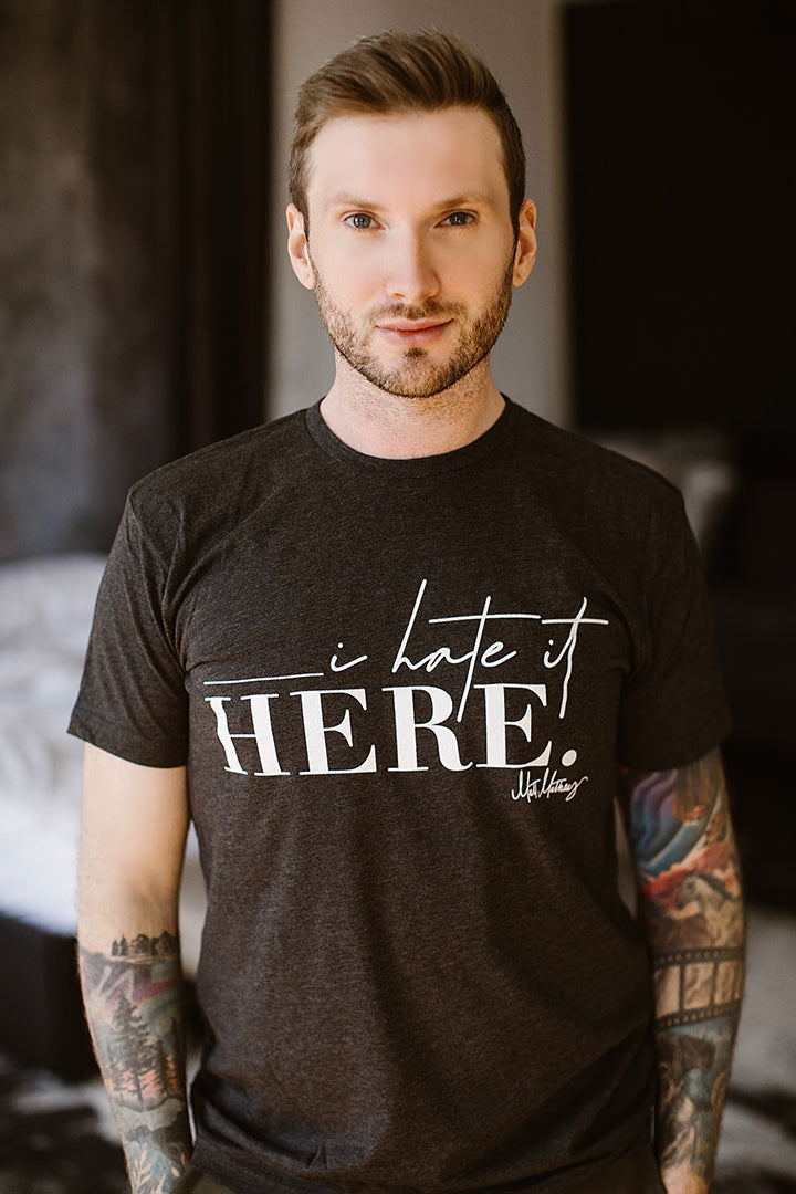 I Hate It Here T-Shirt