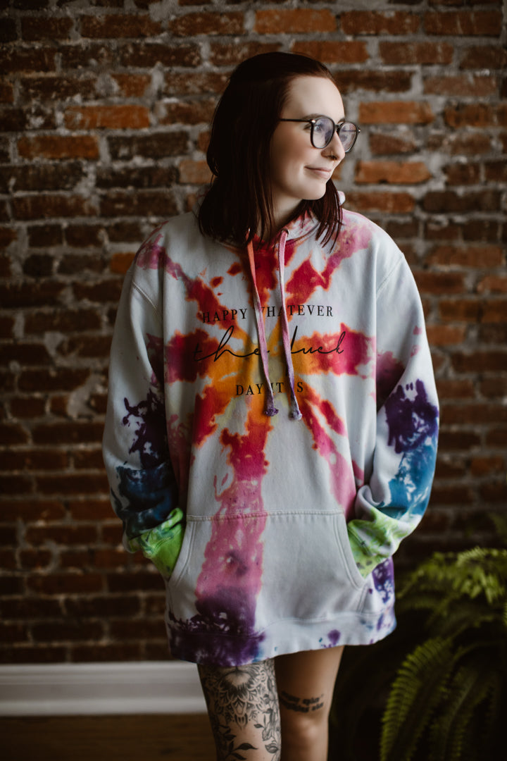 Tie-Dye Happy Whatever the Fuck Day It Hoodie