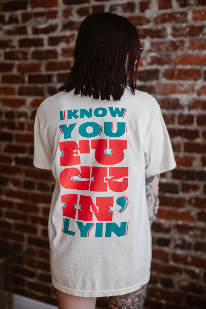 Fuckin' Lyin T-shirt