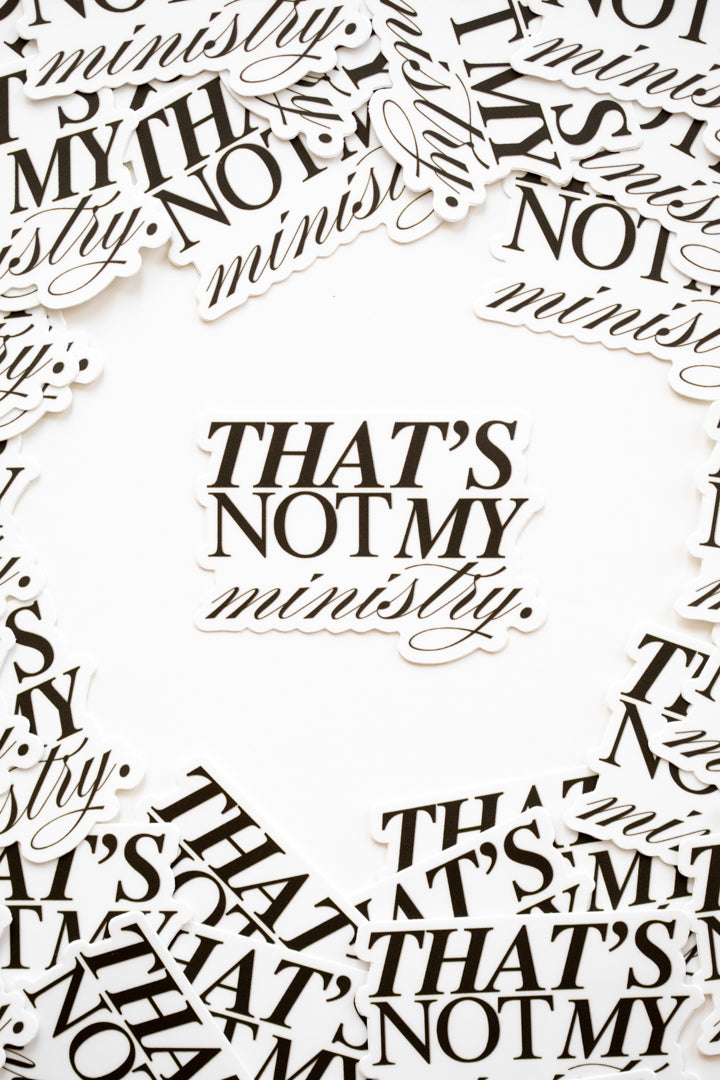 Not My Ministry Sticker