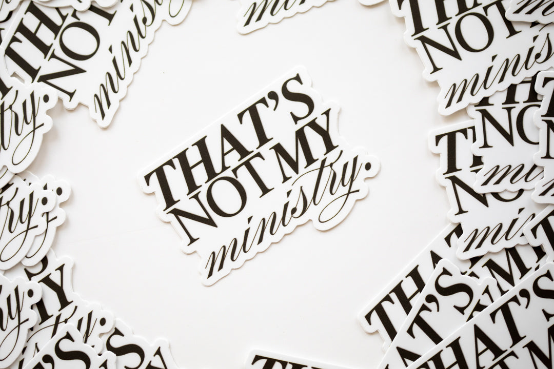 Not My Ministry Sticker