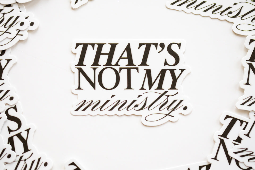 Not My Ministry Sticker