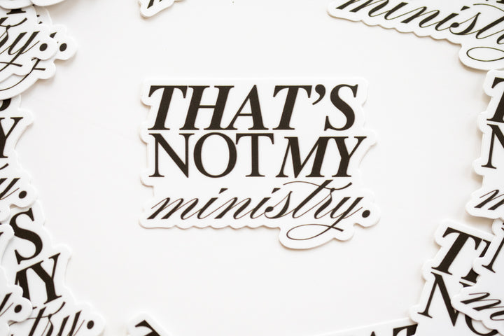 Not My Ministry Sticker