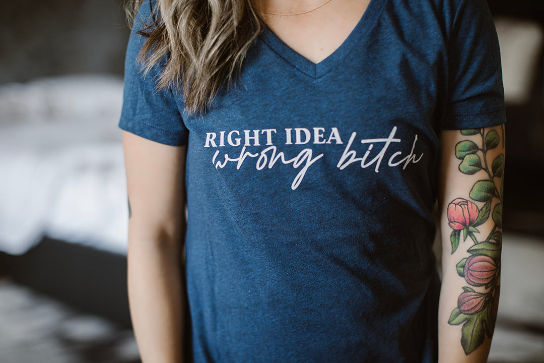 Right Idea, Wrong Bitch V-Neck T-Shirt